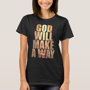 Gott wird einen Weg Christlichen Glaube schaffen T-Shirt