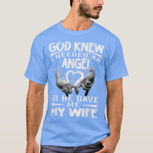 Gott wusste, dass ich einen Engel brauchte, also g T-Shirt