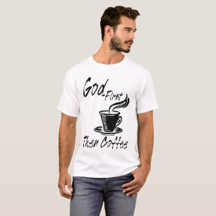 Gott-zuerst dann Kaffee-T - Shirt