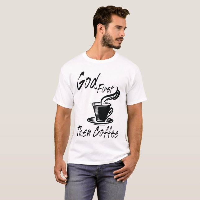 Gott-zuerst dann Kaffee-T - Shirt (Vorne ganz)
