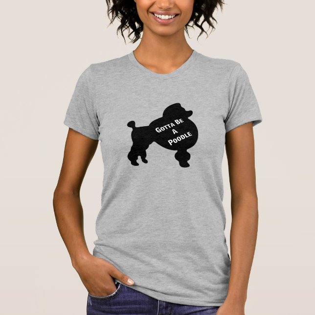 Gotta Be Poodle Women's T-Shirt (Vorderseite)