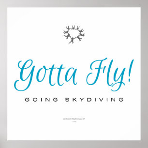 Gotta Fly! Skydiving Poster