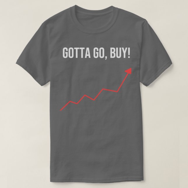 Gotta Go Kaufen Stockhalter oder Händlergeschenk T-Shirt (Design vorne)