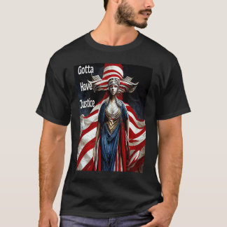 Gotta Have Justice Nr. 2 T-Shirt