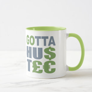 GOTTA HUSTLE / HU$T£ Tasse - wählen Sie Stil