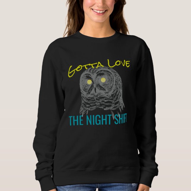 GOTTA LOVE THE NIGHT SHIFT OWL  MEME SWEATSHIRT (Vorderseite)