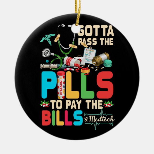 Gotta Pass die Pillen, um den Bill Med Tech Stet z Keramik Ornament (Vorne)