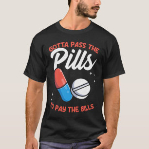 Gotta Pass Pillen zur Bezahlung von Rechnungen Kra T-Shirt