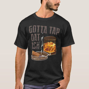 Gotta Steche Dat Ash Cigar Rauchen Cool Rauchen T-Shirt