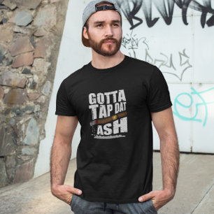 GOTTA STICH DAT ASH FUNNY CIGAR QUOTE T-Shirt
