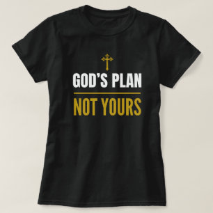 Gottes Plan, nicht deiner – T-Shirt