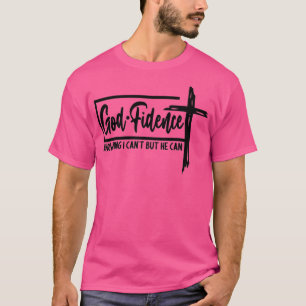 Gottesfest weiß, dass ich nicht kann, aber er kann T-Shirt
