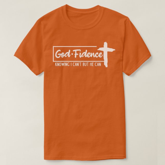 Gottesfest weiß, dass ich nicht kann, aber er kann T-Shirt (Design vorne)
