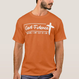 Gottesfest weiß, dass ich nicht kann, aber er kann T-Shirt