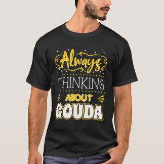 Gouda Cheese Enthusiast Turophile Cheesemonger Che T-Shirt