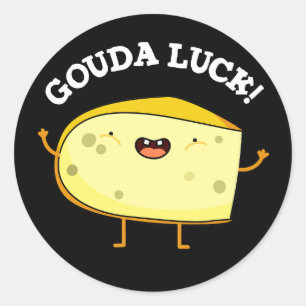 Gouda Luck Funny Cheese Pun Runder Aufkleber