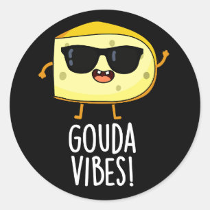 Gouda Vibes Funny Cheese Pun Dark BG Runder Aufkleber