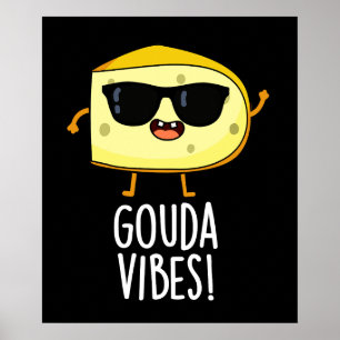 Gouda Vibes Lustiger Käse-Wortwitz Dunkler Hinterg Poster
