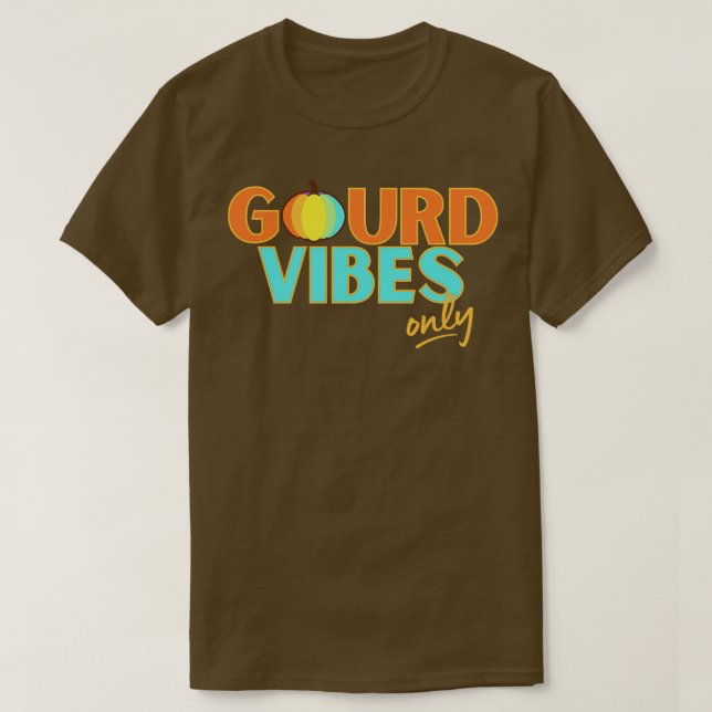 Gourd Vibes only T-Shirt (Design vorne)