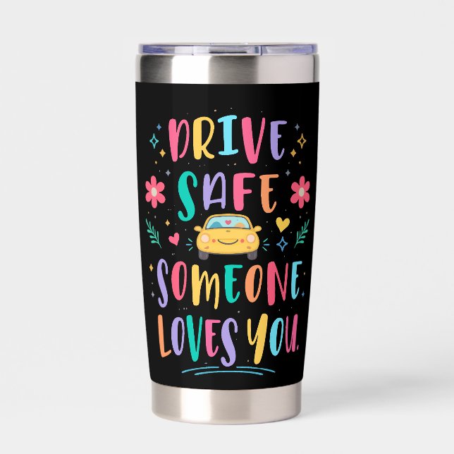 Gourde Isotherme Drive safe someone loves you (Extérieur)
