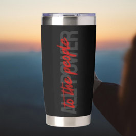 Gourde Isotherme Toute puissance pour le peuple Tumbler Thermal