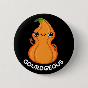 Gourdgeous Funny Gourd Veggie Pun Dark BG Button
