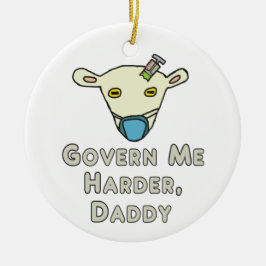 Govern Me Harder Daddy Keramik Ornament