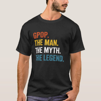 Gpop Man The Myth The Legende Opa Vathers Day G T-Shirt