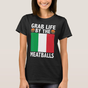 Grab Life by Meatballs Italienische Fahne T-Shirt