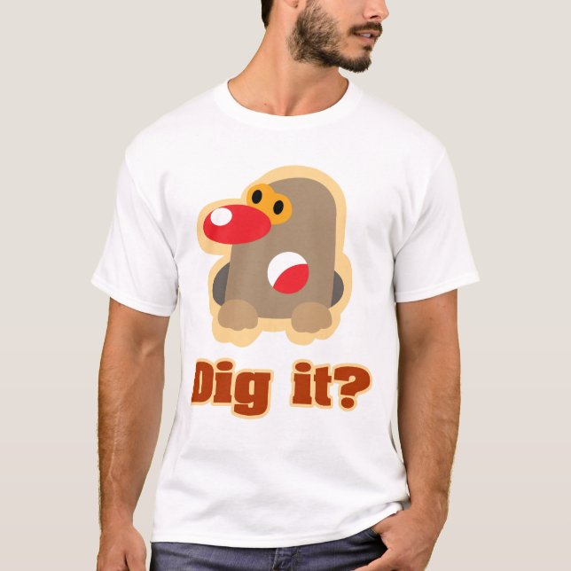Graben Sie es? T-Shirt (Vorderseite)