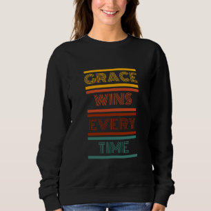 Grace gewinnt jedes Mal Sweatshirt