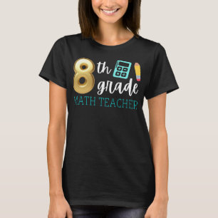 Grad 8 Mathematik Lehrer 8. Klasse Mathematik  T-Shirt