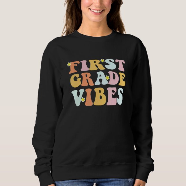 Grade 1 Teachers  Students   First Grade Vibes Sweatshirt (Vorderseite)