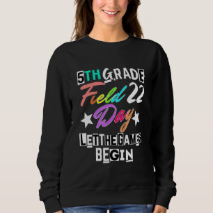 Grade Field Day 2022 Lass The Games Begin Teach Sweatshirt