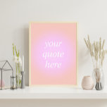 Gradient Custom Quote Poster<br><div class="desc">Gradient Custom Quote Poster. Personalisieren Sie diesen ästhetischen Farbdruck mit Ihrem motivierend Zitat, inspirierenden Sprichwort oder eigenen Text</div>