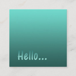 Gradient One Color Aquamarin Hello mit Custom Text Quadratische Visitenkarte