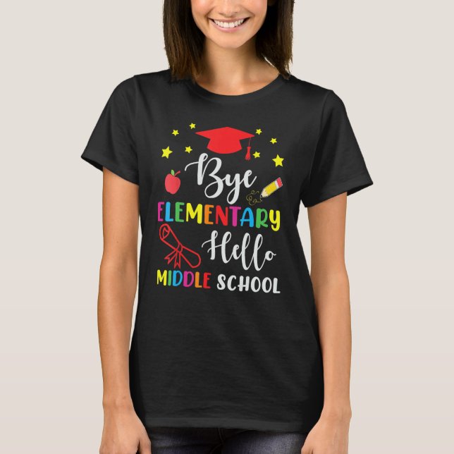 Graduation Bye Elementary Hello Middle School For  T-Shirt (Vorderseite)