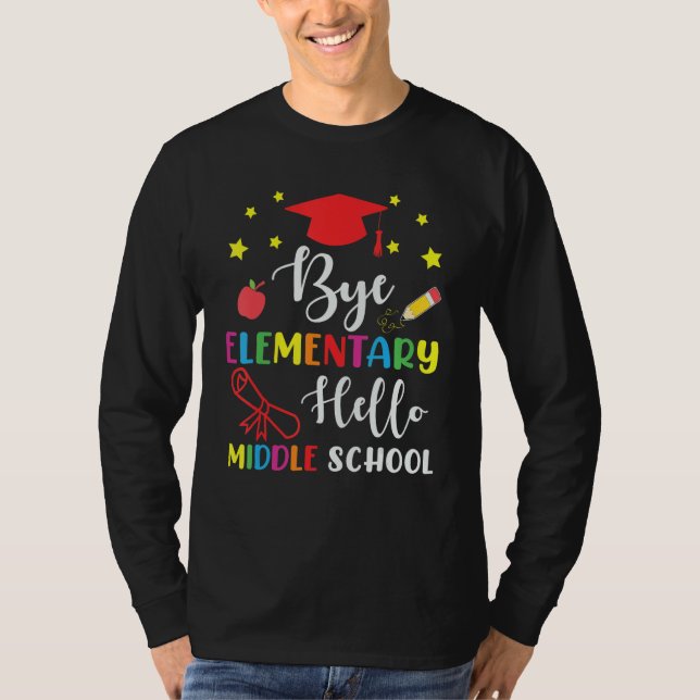 Graduation Bye Elementary Hello Middle School for  T-Shirt (Vorderseite)