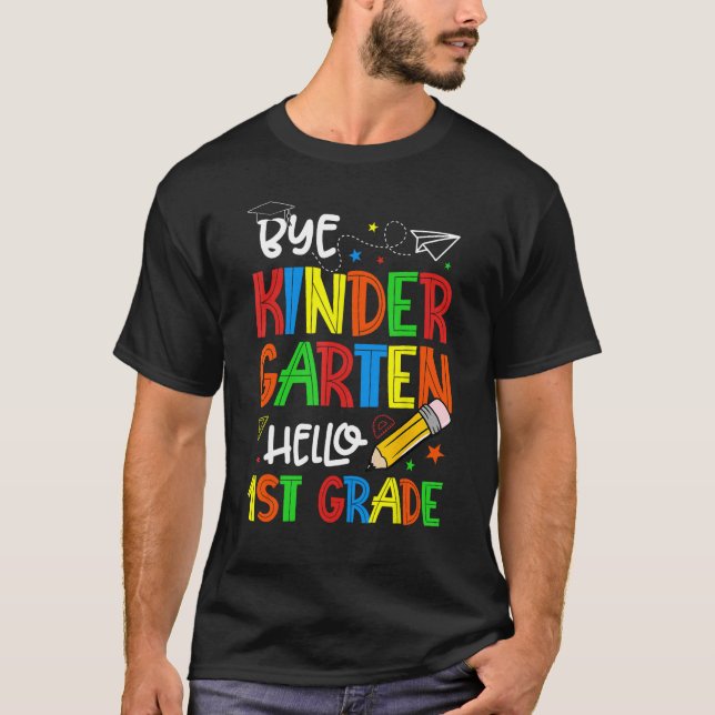 Graduation Bye Kindergarten Hello 1st Grade Back t T-Shirt (Vorderseite)
