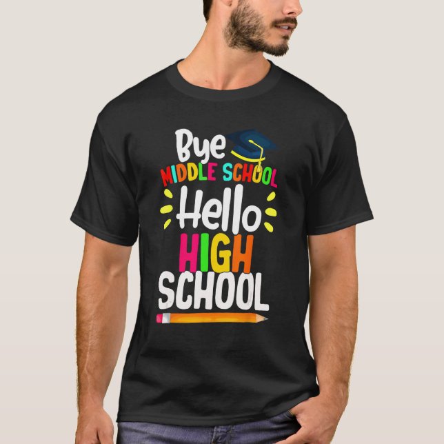 Graduation Bye Middle School Hello Highschool Back T-Shirt (Vorderseite)
