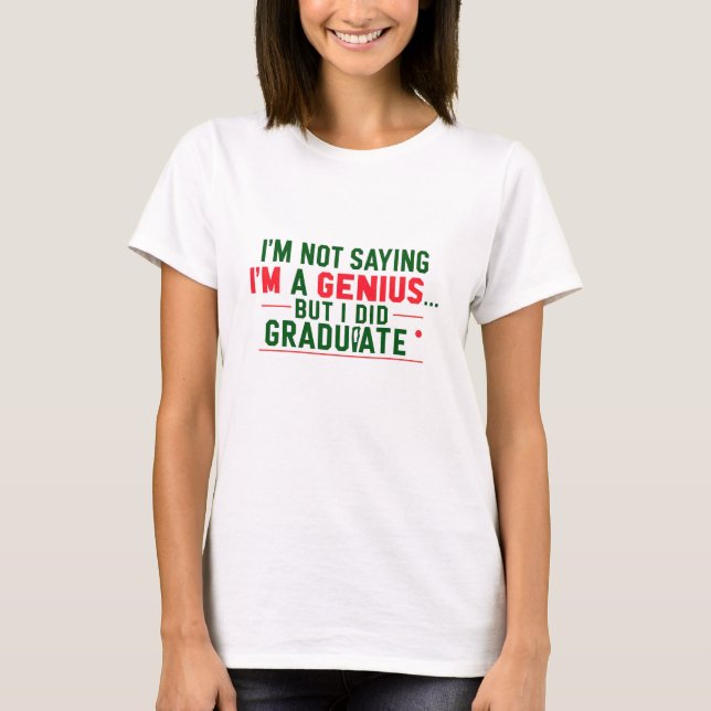 Graduation T Shirt -Funny Quote. (Vorderseite)