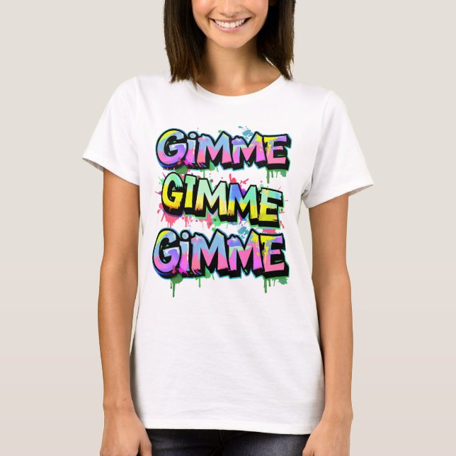 Graffiti Gimme Typografy Women's T-Shirt (Vorderseite)