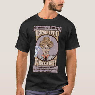 Gramma Betsys Biscuit Pulver T-Shirt
