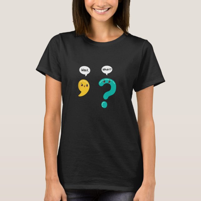 Grammar Wait What Comma Question Mark Punctuation T-Shirt (Vorderseite)