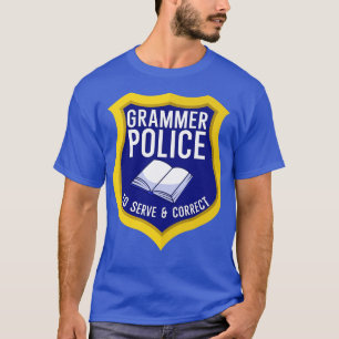 Grammer Polizei zu dienen und zu korrigieren T-Shirt
