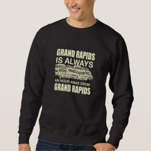 Grand Rapids ist eine Stunde entfernt von Michigan Sweatshirt