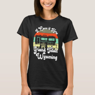Grand Teton Wyoming I Liebe It Here Camping Travel T-Shirt