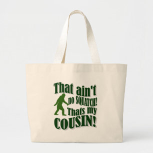 Grand Tote Bag Ce n'est pas un squatch, c'est mon cousin !