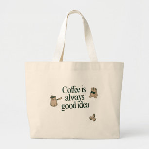 Grand Tote Bag Coffee design : Le café est toujours une bonne idé