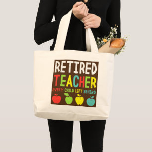 Grand Tote Bag Enseignant Drôle Retraité Chaque Enfant Laissé Der